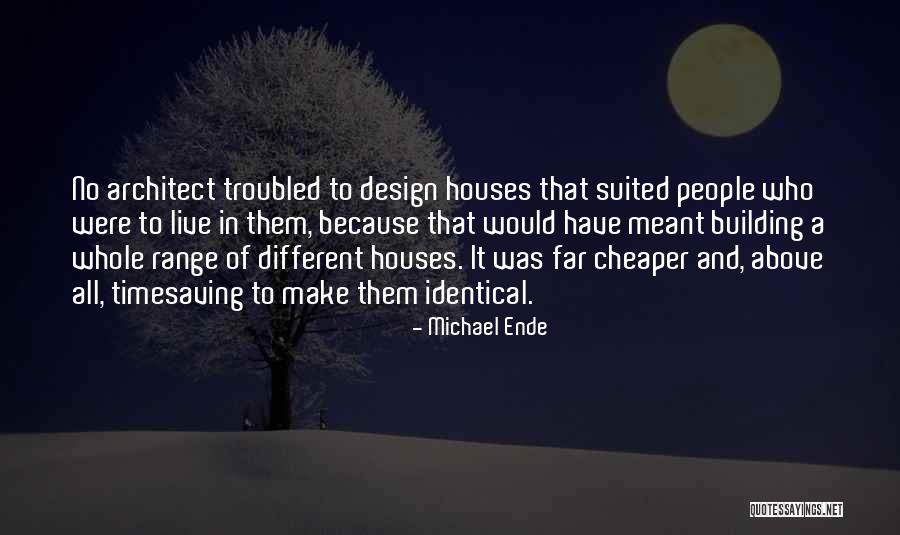 Building Houses Quotes By Michael Ende Building Houses Quotes By Michael Ende