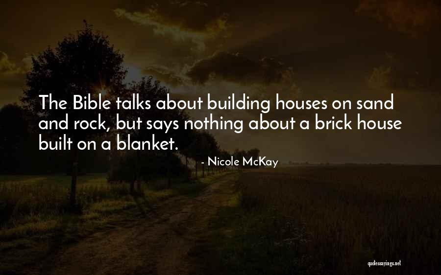 Building Houses Quotes By Nicole McKay Building Houses Quotes By Nicole McKay