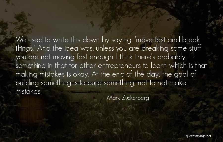 Building It Up To Break Quotes By Mark Zuckerberg Building It Up To Break Quotes By Mark Zuckerberg