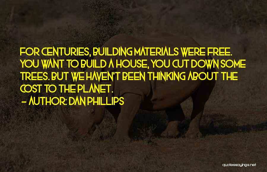 Building Materials Quotes By Dan Phillips