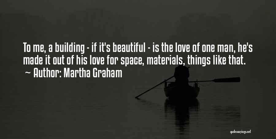 Building Materials Quotes By Martha Graham