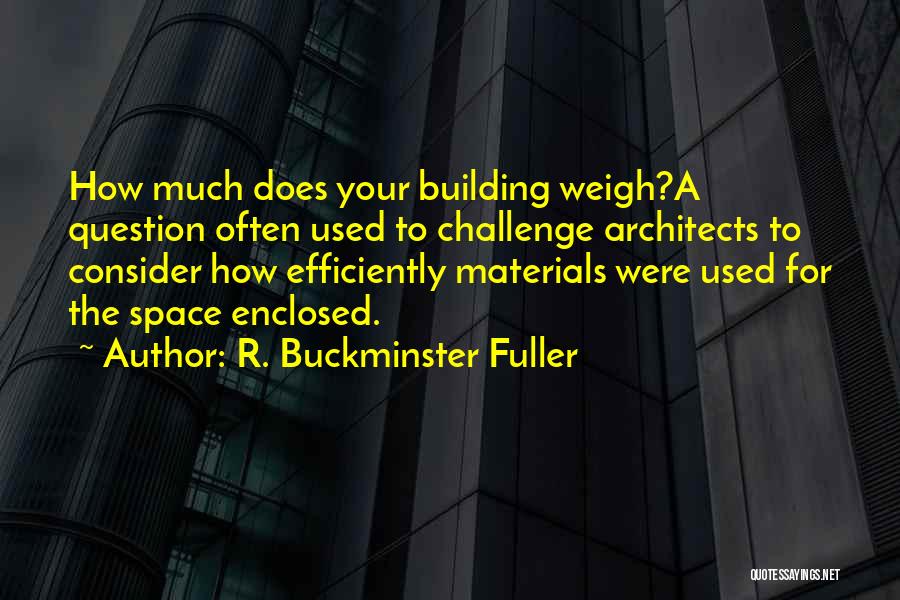Building Materials Quotes By R. Buckminster Fuller