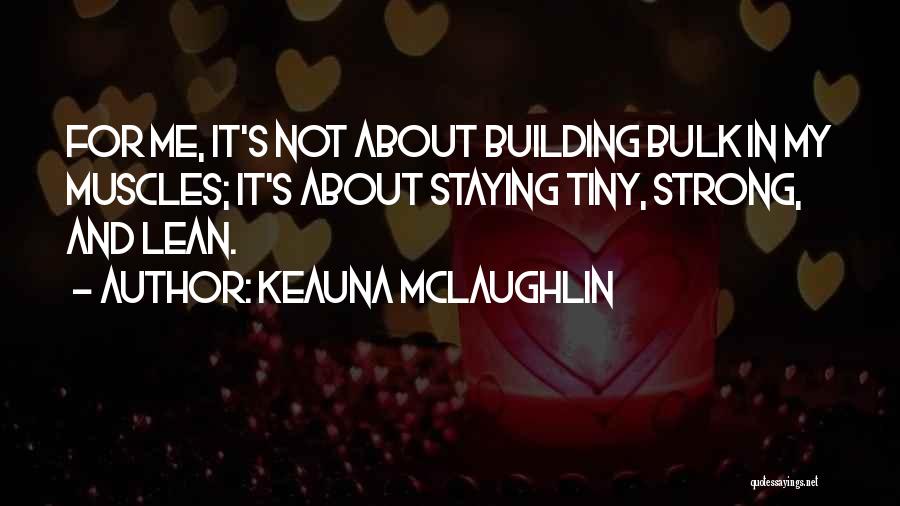 Building Muscles Quotes By Keauna McLaughlin