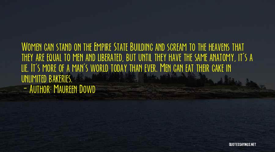 Building My Empire Quotes By Maureen Dowd