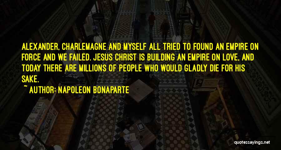 Building My Empire Quotes By Napoleon Bonaparte