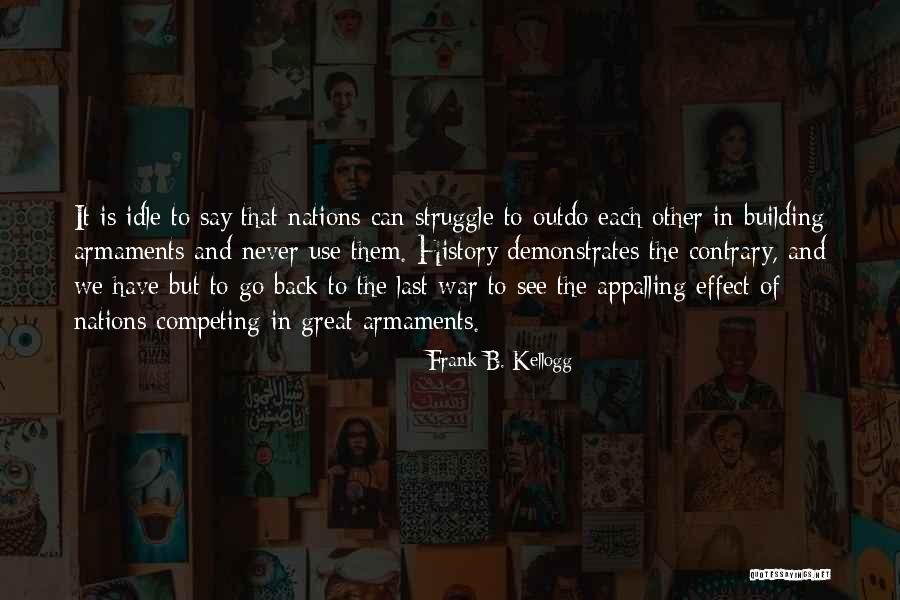 Building Nations Quotes By Frank B. Kellogg Building Nations Quotes By Frank B. Kellogg