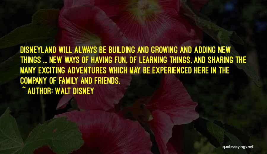 Building New Things Quotes By Walt Disney