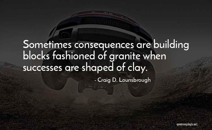 Building On Success Quotes By Craig D. Lounsbrough Building On Success Quotes By Craig D. Lounsbrough