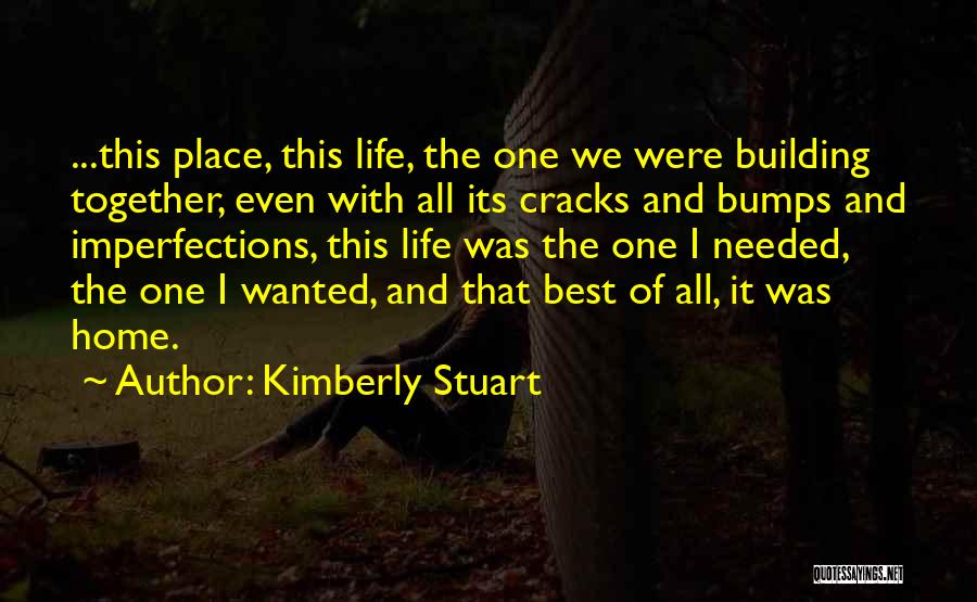 Building Our Life Together Quotes By Kimberly Stuart