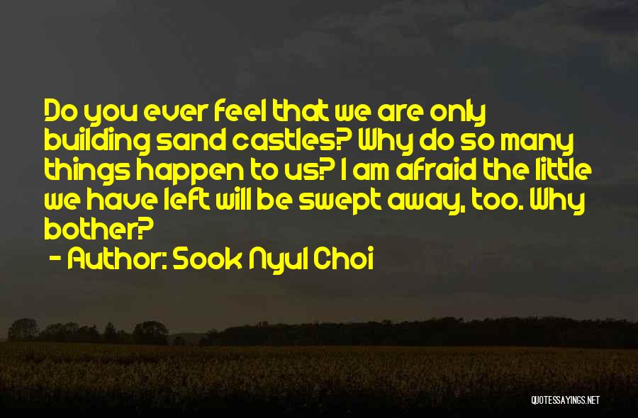 Building Sand Castles Quotes By Sook Nyul Choi