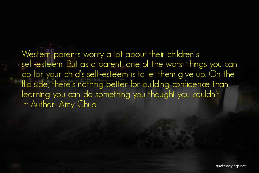 Building Self Esteem Quotes By Amy Chua