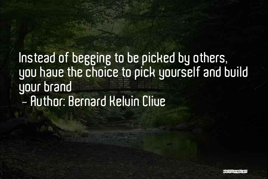 Building Self Esteem Quotes By Bernard Kelvin Clive