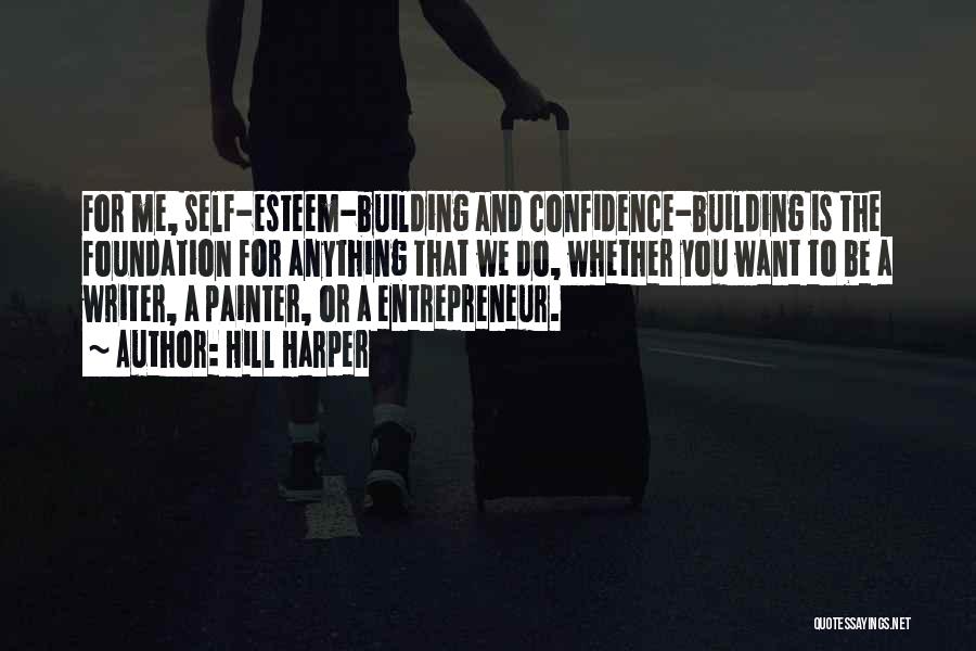 Building Self Esteem Quotes By Hill Harper