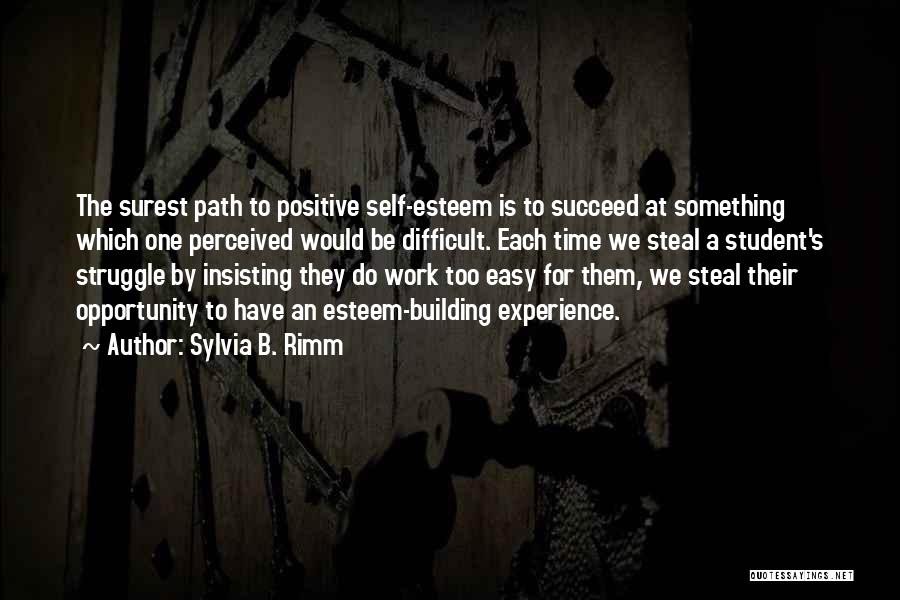 Building Self Esteem Quotes By Sylvia B. Rimm