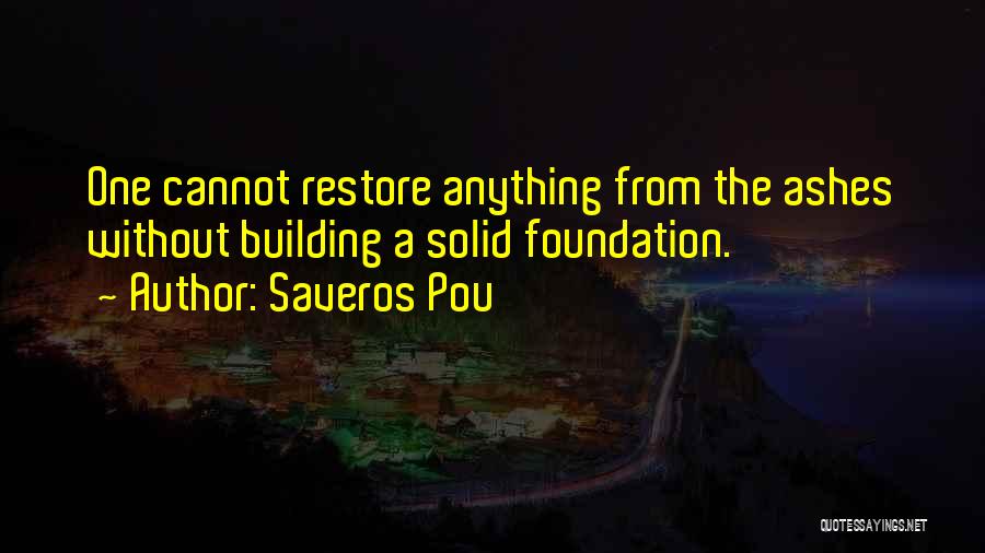 Building Solid Foundation Quotes By Saveros Pou