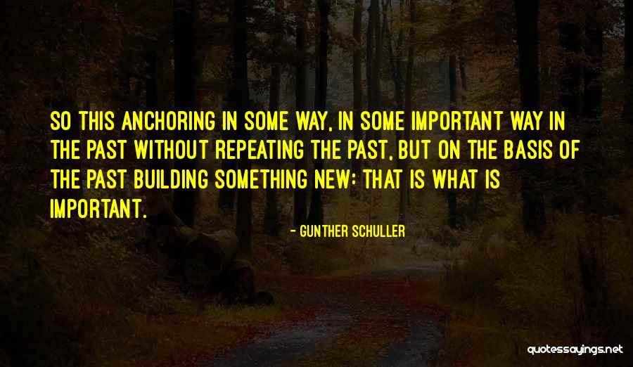 Building Something New Quotes By Gunther Schuller