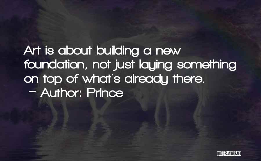 Building Something New Quotes By Prince