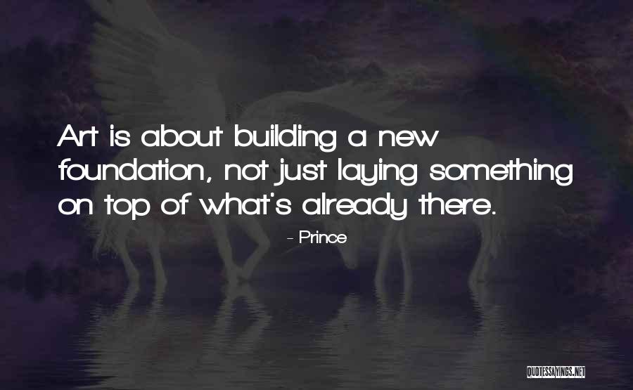 Building Something New Quotes By Prince