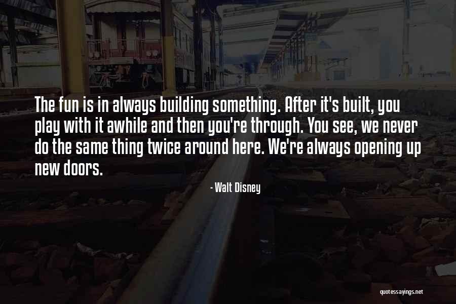 Building Something New Quotes By Walt Disney