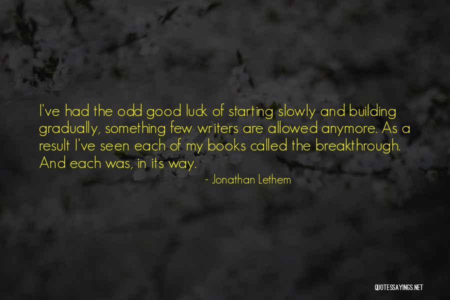 Building Something Quotes By Jonathan Lethem Building Something Quotes By Jonathan Lethem