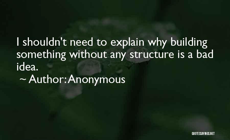 Building Structure Quotes By Anonymous