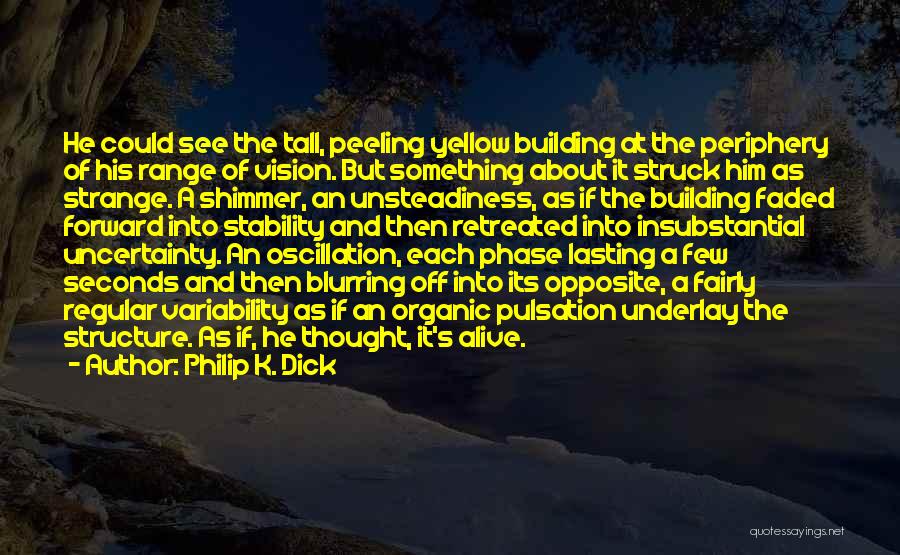 Building Structure Quotes By Philip K. Dick