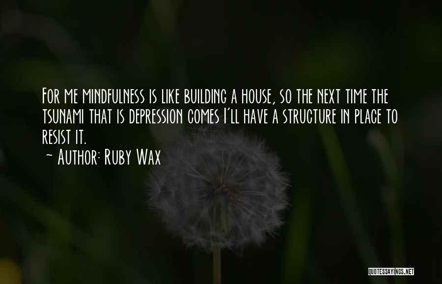 Building Structure Quotes By Ruby Wax