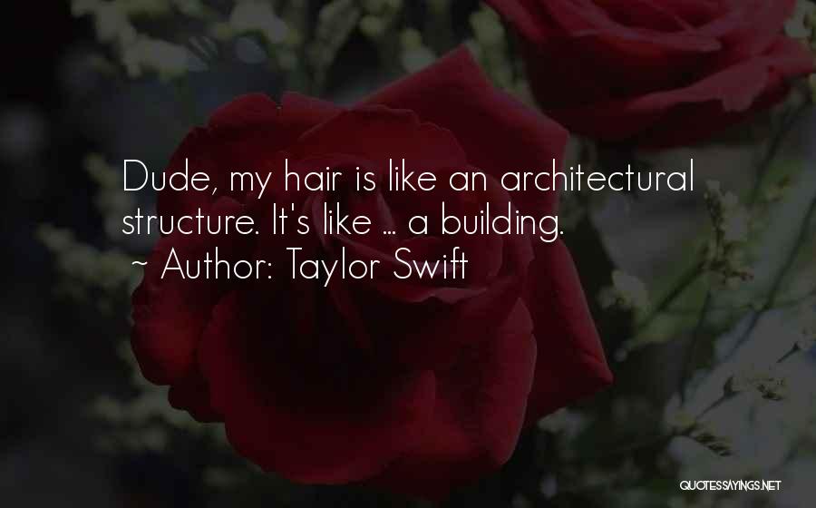 Building Structure Quotes By Taylor Swift