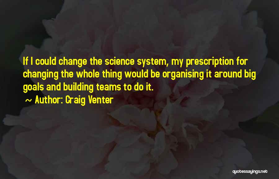 Building Teams Quotes By Craig Venter