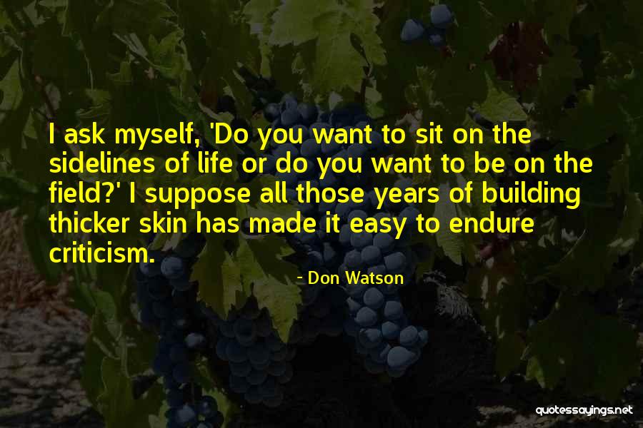 Building The Life You Want Quotes By Don Watson Building The Life You Want Quotes By Don Watson