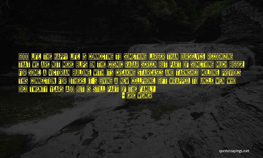 Building The Life You Want Quotes By Eric Weiner Building The Life You Want Quotes By Eric Weiner
