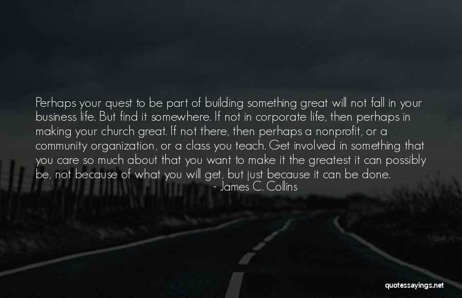 Building The Life You Want Quotes By James C. Collins Building The Life You Want Quotes By James C. Collins