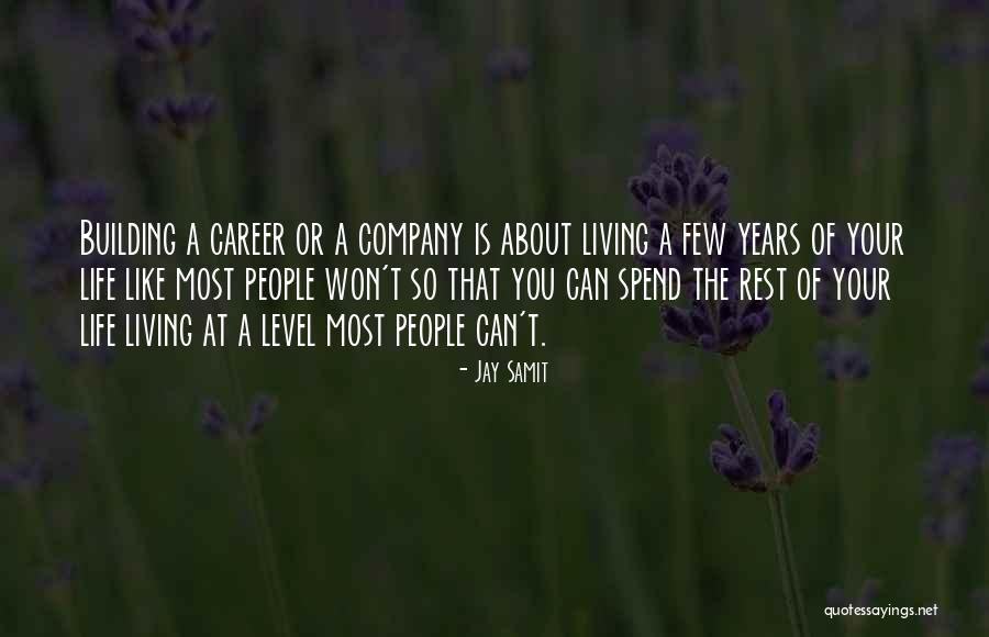 Building The Life You Want Quotes By Jay Samit Building The Life You Want Quotes By Jay Samit