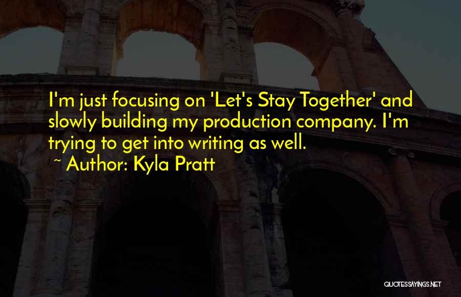 Building Together Quotes By Kyla Pratt