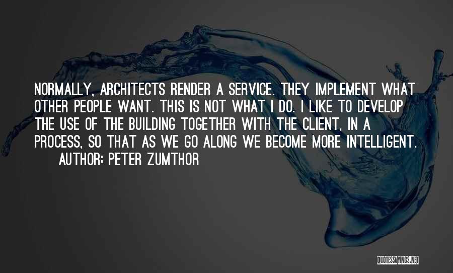 Building Together Quotes By Peter Zumthor