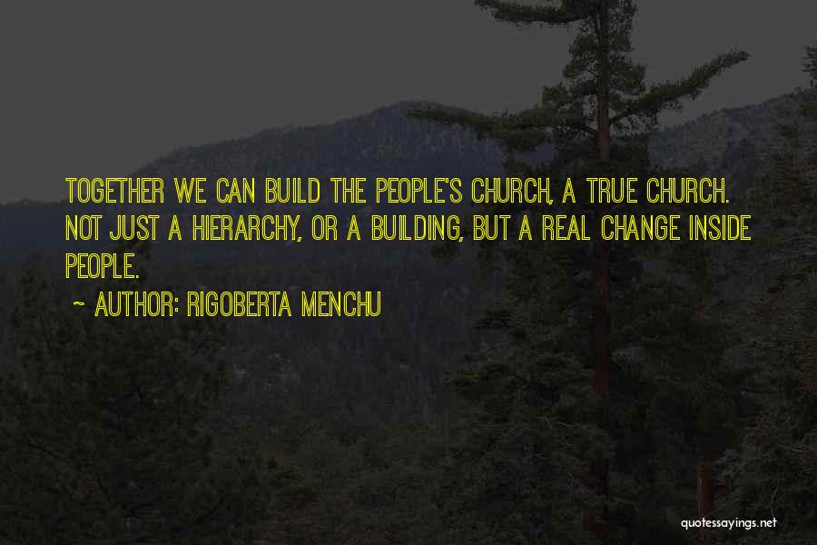 Building Together Quotes By Rigoberta Menchu