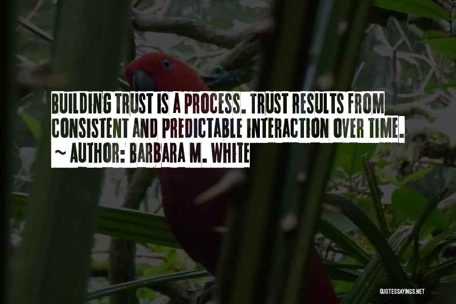 Building Trust Quotes By Barbara M. White