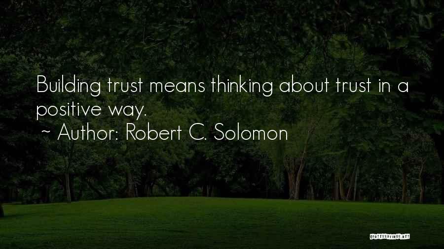 Building Trust Quotes By Robert C. Solomon