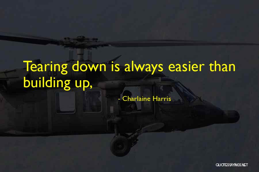 Building Up And Tearing Down Quotes By Charlaine Harris Building Up And Tearing Down Quotes By Charlaine Harris