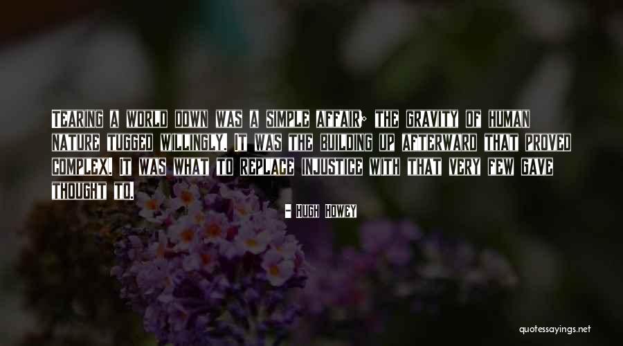 Building Up And Tearing Down Quotes By Hugh Howey Building Up And Tearing Down Quotes By Hugh Howey