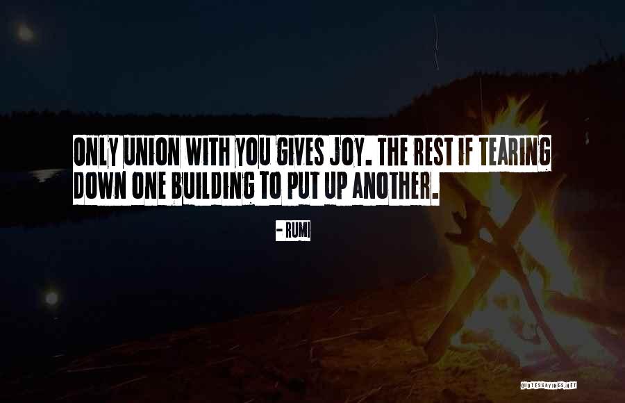 Building Up And Tearing Down Quotes By Rumi Building Up And Tearing Down Quotes By Rumi