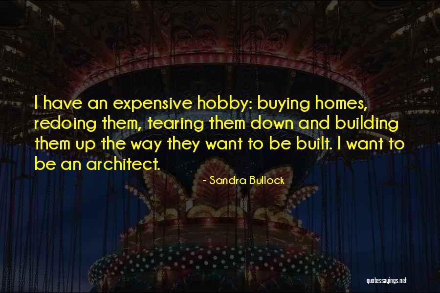 Building Up And Tearing Down Quotes By Sandra Bullock Building Up And Tearing Down Quotes By Sandra Bullock