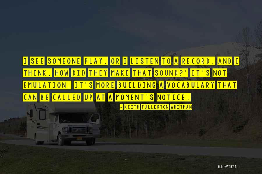 Building Vocabulary Quotes By Keith Fullerton Whitman Building Vocabulary Quotes By Keith Fullerton Whitman