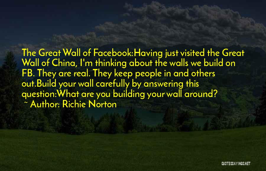 Building Walls Around Yourself Quotes By Richie Norton