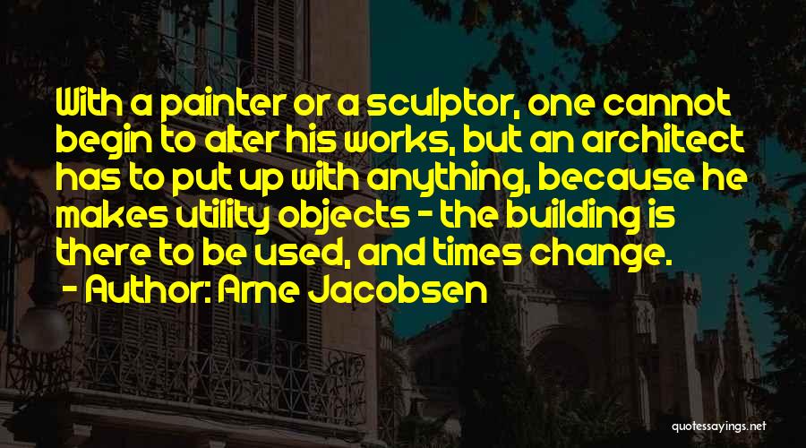 Building Works Quotes By Arne Jacobsen