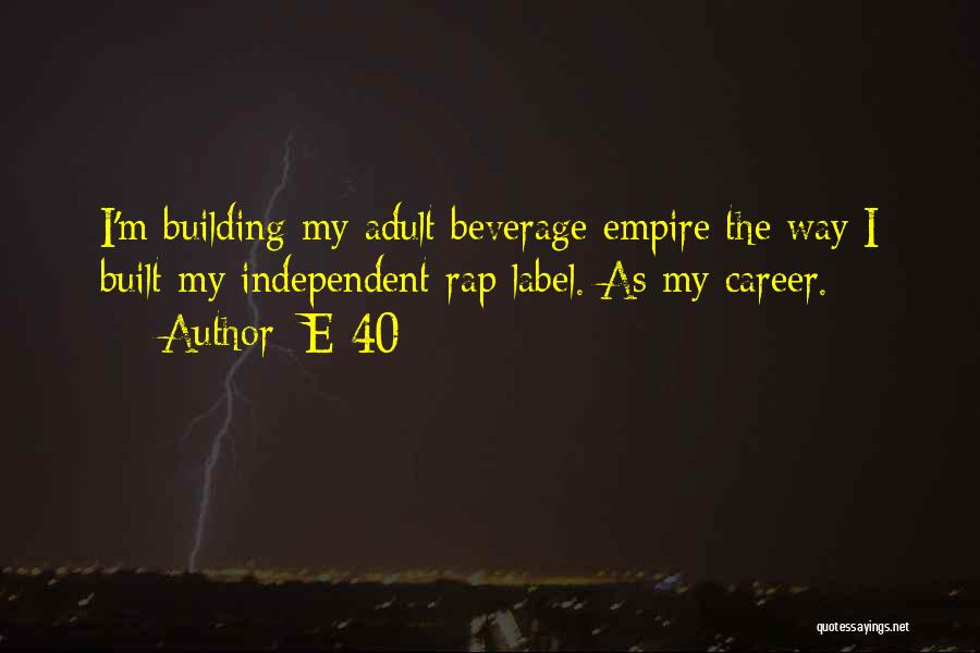 Building Your Empire Quotes By E-40