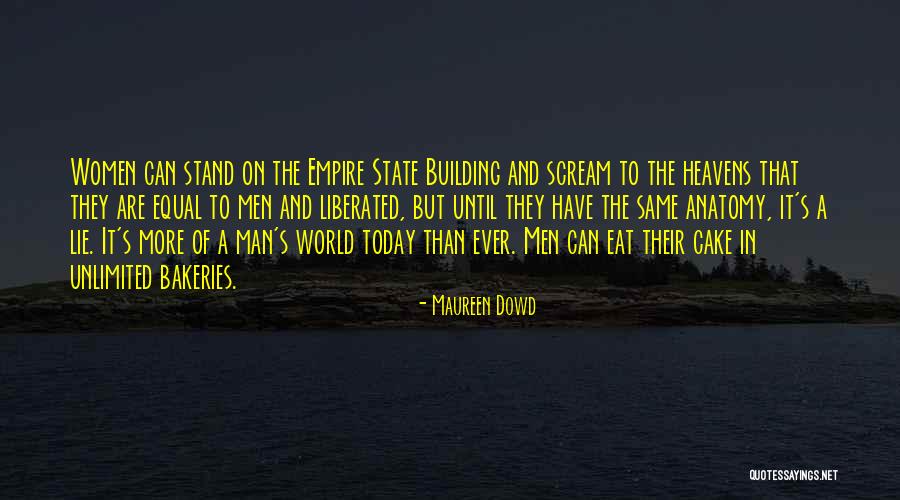 Building Your Empire Quotes By Maureen Dowd