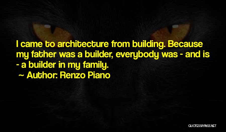Building Your Own Family Quotes By Renzo Piano