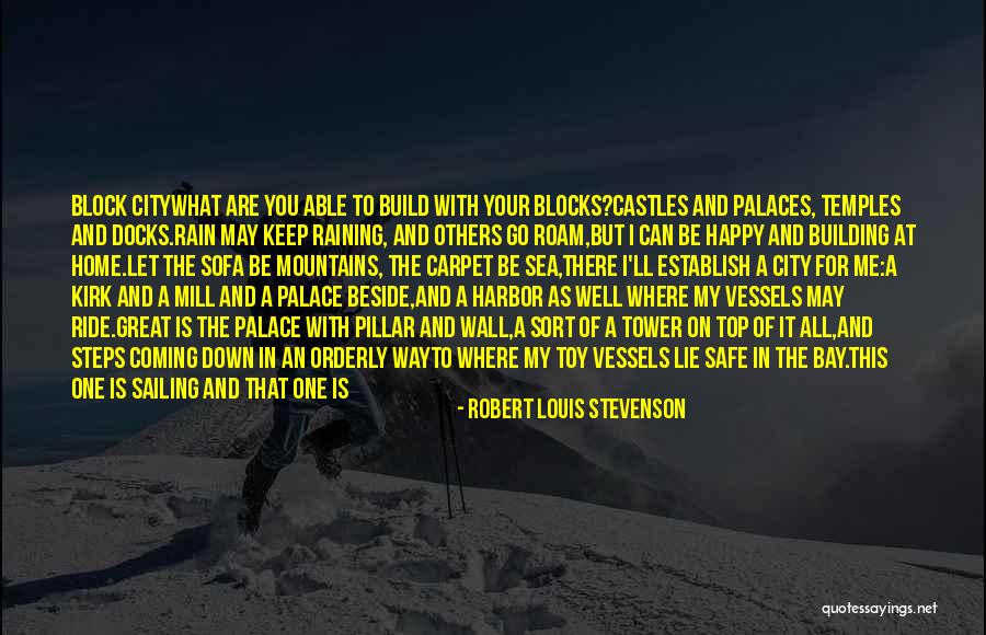 Building Your Own Home Quotes By Robert Louis Stevenson Building Your Own Home Quotes By Robert Louis Stevenson