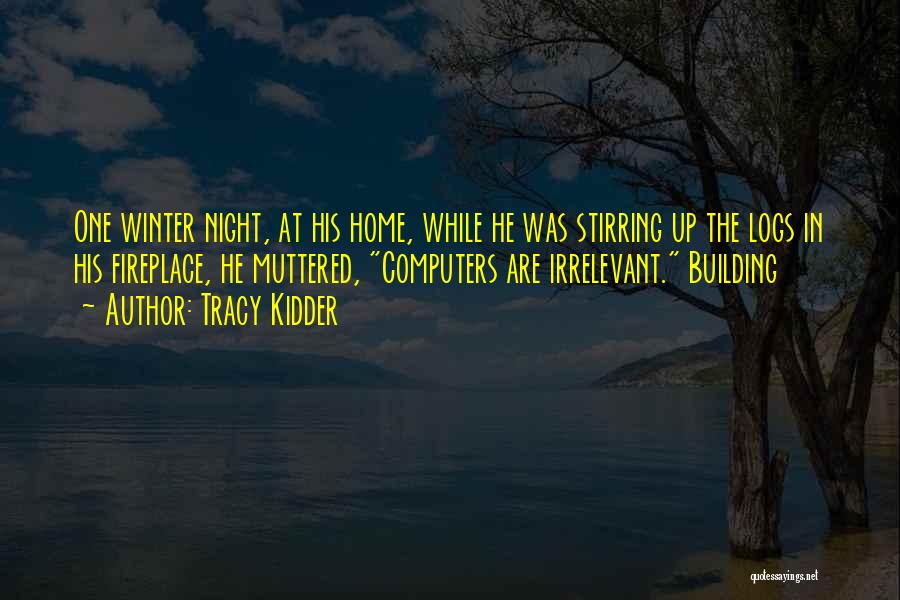 Building Your Own Home Quotes By Tracy Kidder